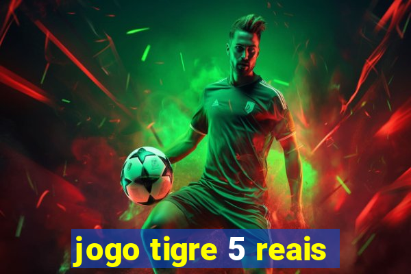 jogo tigre 5 reais